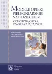 Modele opieki pielęgniarskiej nad dzieckiem - Grażyna Cepuch, Mieczysława Perek
