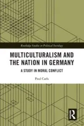Multiculturalism and the Nation in Germany - Paul Carls