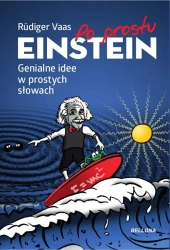 Po prostu Einstein. Genialne idee w prostych... - Rdiger Vaas, Magdalena Jałowiec