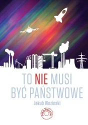 To nie musi być państwowe - Jakub Woziński