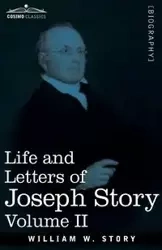 Life and Letters of Joseph Story, Vol. II (in Two Volumes) - William Story W