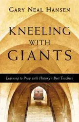 Kneeling with Giants - Gary Neal Hansen