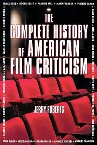 The Complete History of American Film Criticism - Jerry Roberts