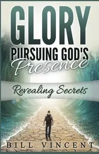 Glory Pursuing God's Presence - Vincent Bill