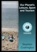 Our Planet’s Leisure, Sport and Tourism 2nd Edition - Stephen Codrington