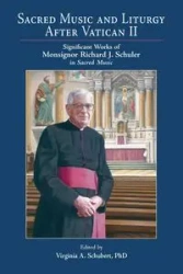 Sacred Music and Liturgy After Vatican II - Schubert Virginia A.