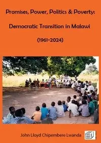 Promises, Power, Politics & Poverty - John Lloyd Lwanda Chipembere