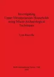 Investigating Upper Mesopotamian Households using Micro-Archaeological Techniques - Lynn Rainville