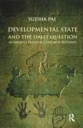 Developmental State and the Dalit Question in Madhya Pradesh - Pai Sudha
