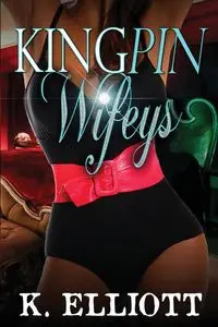 Kingpin Wifeys Vol 5 - Elliott K.