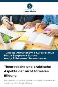 Theoretische und praktische Aspekte der nicht formalen Bildung - Kul'gil'dinova Tulebike Alimzhanovna