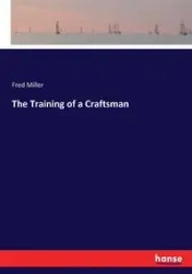The Training of a Craftsman - Fred Miller