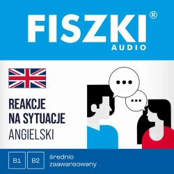 audiobook FISZKI audio – angielski – Reakcje na sytuacje (B1-B2) - Patrycja Wojsyk