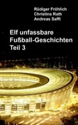 Elf unfassbare Fußball-Geschichten - Teil 3 - Fröhlich Rüdiger