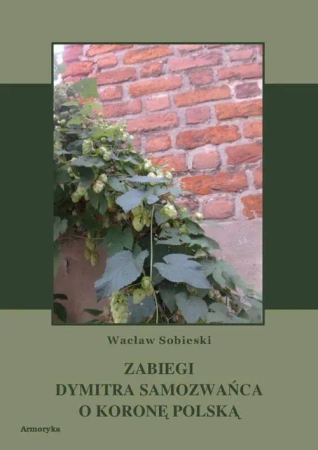eBook Zabiegi Dymitra Samozwańca o koronę polską - Wacław Sobieski