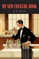 My New Cocktail Book - Steele G. F.