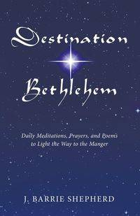 Destination Bethlehem - Barrie Shepherd J.