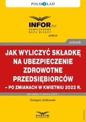 eBook Jak wyliczyć składkę na ubezpieczenie zdrowotne przedsiębiorców – po zmianach w kwietniu 2022 r. - Grzegorz Ziółkowski