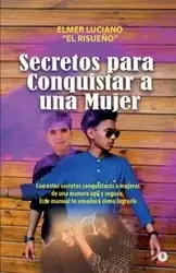 Secretos para conquistar a una mujer - Luciano Elmer