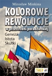 Kolorowe rewolucje w przestrzeni poradzieckie - Mirosław Minkina