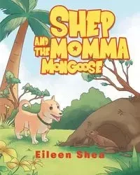 Shep and the Momma Mongoose - Shea Eileen