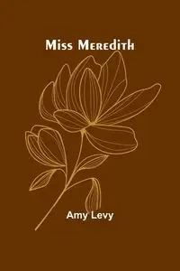 Miss Meredith - Amy Levy