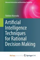 Artificial Intelligence Techniques for Rational Decision Making - Marwala Tshilidzi