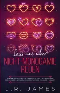 Lass uns über Nicht-Monogamie reden - James J.R.