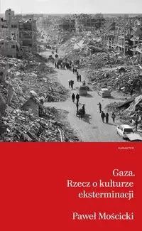 Gaza Rzecz o kulturze eksterminacji - Paweł Mościcki