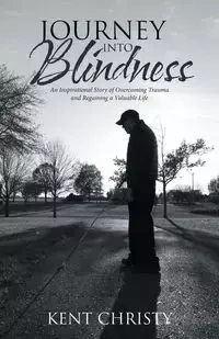 Journey into Blindness - Christy Kent