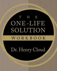 The One-Life Solution Workbook - Henry Cloud