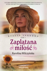 Stacja Jagodno. Zaplątana miłość (barwione brzegi) - Karolina Wilczyńska