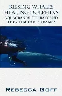 Kissing Whales Healing Dolphins - Rebecca Goff