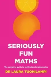 Seriously Fun Maths - Dr Laura Tuohilampi