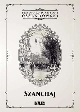 Szanchaj - Ferdynand Antoni Ossendowski