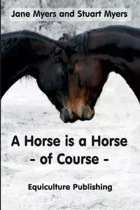 A Horse is a Horse - of Course - Jane Myers
