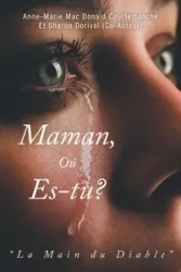 Maman, Où es-tu? - Mac Donald Courtemanche Anne-Marie