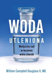 Woda utleniona - medyczny cud w leczeniu wielu chorób - Douglass William Campbell