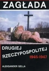 Zagłada Drugiej Rzeczypospolitej 1945-1947 - Aleksander Gella