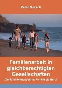 Familienarbeit in gleichberechtigten Gesellschaften - Peter Mersch