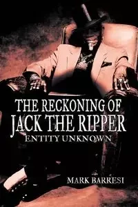 The Reckoning of Jack the Ripper - Mark Barresi