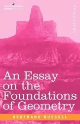 An Essay on the Foundations of Geometry - Russell Bertrand