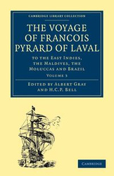 The Voyage of Francois Pyrard of Laval to             the East Indies, the             Maldives, the Moluccas and             Brazil - Volume 3 - Pyrard François