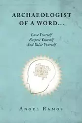 Archaeologist of a Word... - Angel Ramos