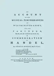 Account of the Musical Performances in Westminster Abbey and the Pantheon May 26th, 27th, 29th and June 3rd and 5th, 1784 in Commemoration of Handel. (Full 243 page Facsimile of 1785 edition). - Charles Burney