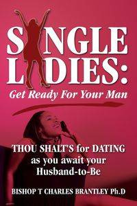 SINGLE LADIES - Charles Brantley PhD Bishop T
