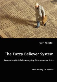 The Fuzzy Believer System. Computing Beliefs by analyzing Newspaper Articles - Krestel Ralf
