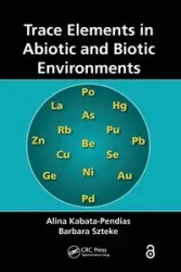 Trace Elements in Abiotic and Biotic Environments - Alina Kabata-Pendias