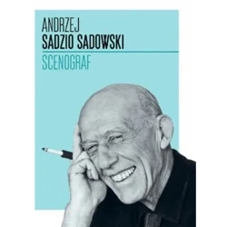 Andrzej Sadzio Sadowski. Scenograf - PRACA ZBIOROWA