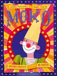 Moko. Najśmieszniejszy klaun na świecie - Grard Moncomble, Paweł Pawlak, Paweł Pawlak